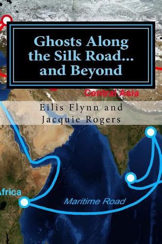 Cover image for Ghosts Along the Silk Road...and Beyond: Based on the Series of Workshops