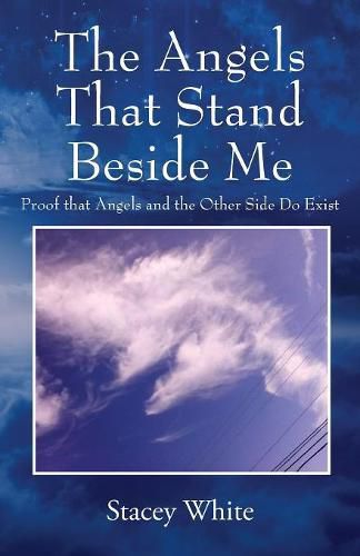 Cover image for The Angels That Stand Beside Me: Proof That Angels and the Other Side Do Exist