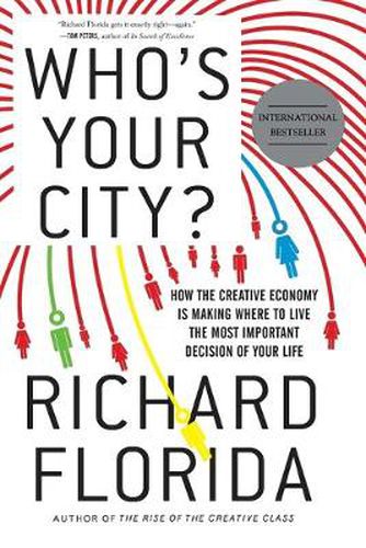 Who's Your City?: How the Creative Economy Is Making Where You Live the Most Important Decision of Your Life
