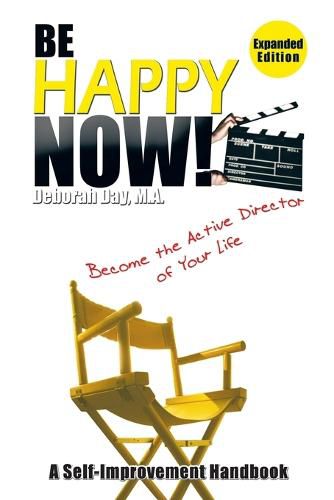 Cover image for Be Happy Now!: Become the Active Director of Your Life