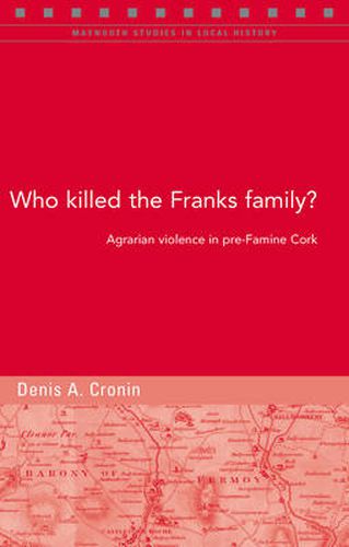 Who Killed the Franks Family?: Agrarian Violence in Pre-famine Cork