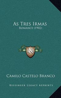 Cover image for As Tres Irmas: Romance (1902)