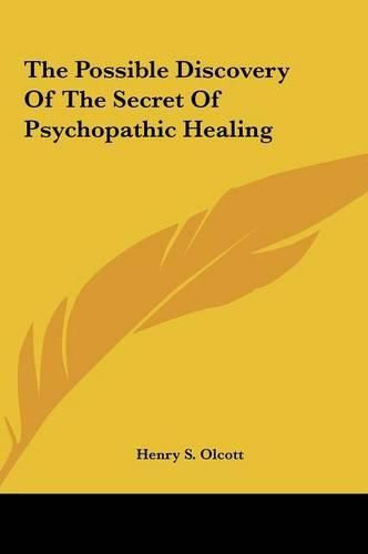 The Possible Discovery of the Secret of Psychopathic Healing