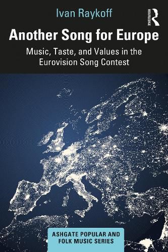 Cover image for Another Song for Europe: Music, Taste, and Values in the Eurovision Song Contest