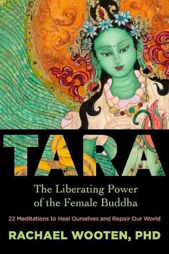 Cover image for Tara: The Liberating Power of the Female Buddha