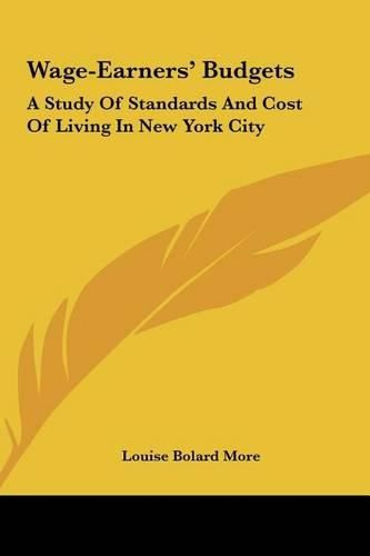 Cover image for Wage-Earners' Budgets: A Study of Standards and Cost of Living in New York City