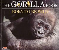 Cover image for The Gorilla Book: Born to be Wild
