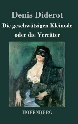 Cover image for Die geschwatzigen Kleinode oder die Verrater: (Les Bijoux indiscrets)