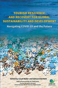 Cover image for Tourism Resilience and Recovery for Global Sustainability and Development: Navigating COVID-19 and the Future