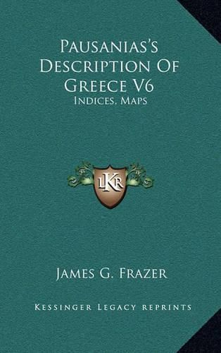 Pausanias's Description of Greece V6: Indices, Maps