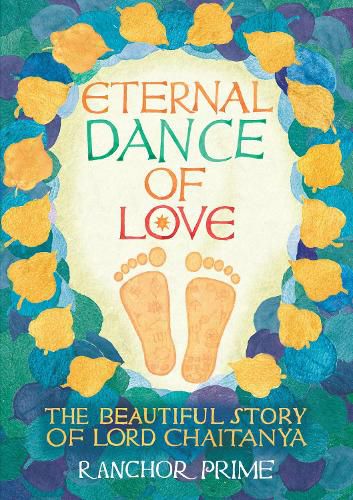 Eternal Dance of Love: The Beautiful Story of Lord Chaitanya