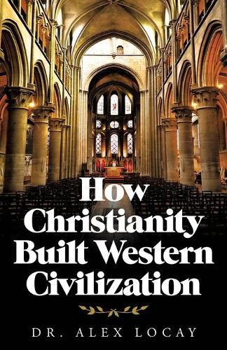 Cover image for How Christianity Built Western Civilization
