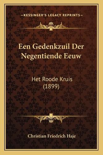 Cover image for Een Gedenkzuil Der Negentiende Eeuw: Het Roode Kruis (1899)