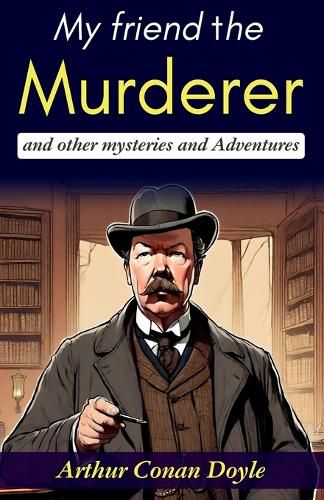 Cover image for My friend the murderer, and other mysteries and adventures (Edition2023)