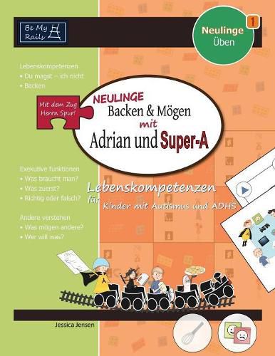 Cover image for NEULINGE Backen & m gen mit Adrian und Super-A: Lebenskompetenzen f r Kinder mit Autismus und ADHS