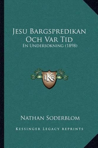 Jesu Bargspredikan Och Var Tid: En Undersokning (1898)