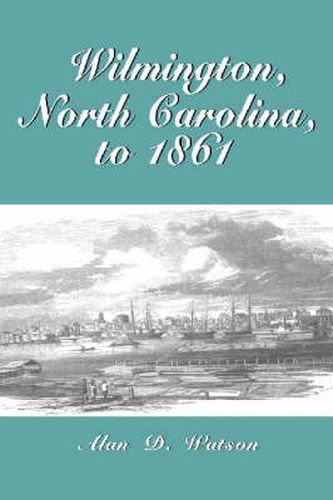 Wilmington, North Carolina, to 1861