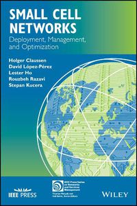 Cover image for Small Cell Networks: Deployment, Management, and Optimization