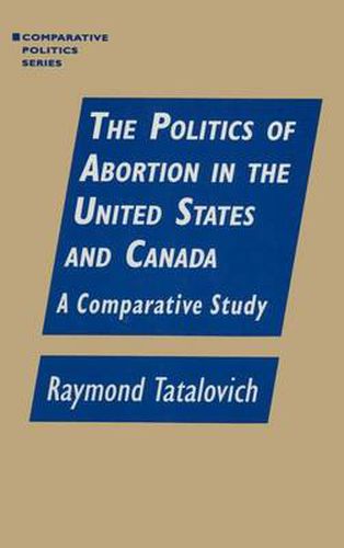 Cover image for The Politics of Abortion in the United States and Canada: A Comparative Study