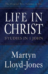 Cover image for Life in Christ: Studies in 1 John