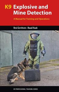 Cover image for K9 Explosive and Mine Detection: A Manual for Training and Operations