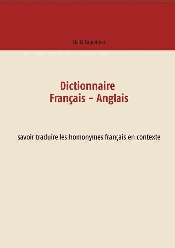 Dictionnaire Francais - Anglais: savoir traduire les homonymes francais en contexte