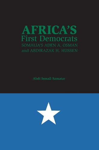 Cover image for Africa's First Democrats: Somalia's Aden A. Osman and Abdirazak H. Hussen