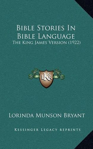 Cover image for Bible Stories in Bible Language: The King James Version (1922)