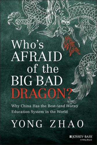 Cover image for Who's Afraid of the Big Bad Dragon?: Why China Has the Best (and Worst) Education System in the World