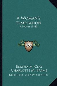 Cover image for A Woman's Temptation: A Novel (1880)