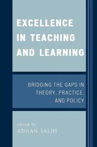 Cover image for Excellence in Teaching and Learning: Bridging the Gaps in Theory, Practice, and Policy