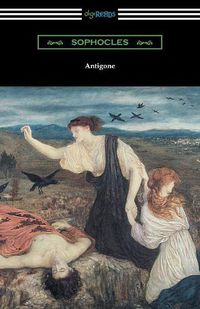 Cover image for Antigone (Translated by E. H. Plumptre with an Introduction by J. Churton Collins)