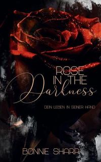 Cover image for Rose in the Darkness: Dein Leben in seiner Hand