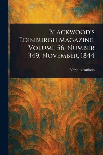 Cover image for Blackwood's Edinburgh Magazine, Volume 56, Number 349, November, 1844