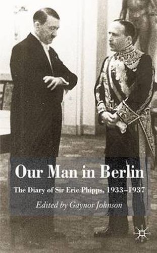 Cover image for Our Man in Berlin: The Diary of Sir Eric Phipps, 1933-1937