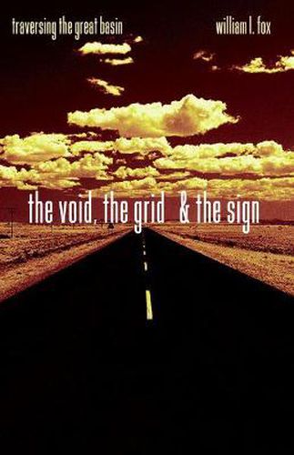 Cover image for The Void, The Grid & The Sign: Traversing The Great Basin