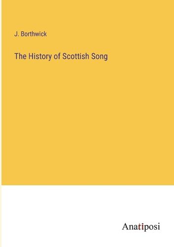 Cover image for The History of Scottish Song