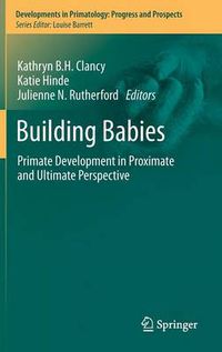 Cover image for Building Babies: Primate Development in Proximate and Ultimate Perspective