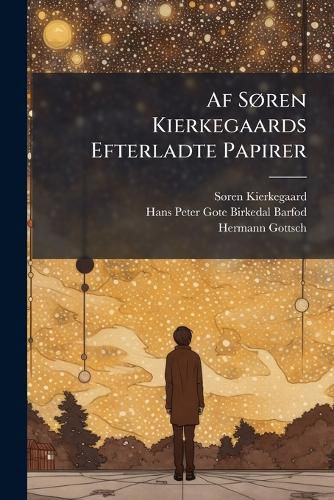 Cover image for AF S Ren Kierkegaards Efterladte Papirer: Inledende Notiser. 1833-1843