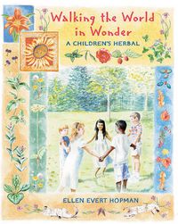 Cover image for Walking the World in Wonder: A Childrens Herbal