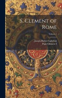 Cover image for S. Clement of Rome; Volume 1