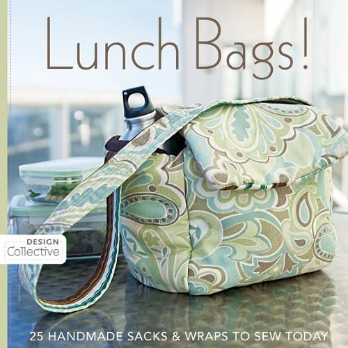 Cover image for Lunch Bags!: 25 Handmade Sacks & Wraps to Sew Today