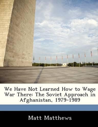 Cover image for We Have Not Learned How to Wage War There