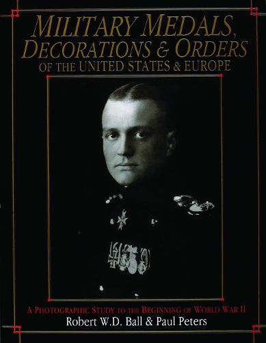 Cover image for Military Medals, Decorations and Orders of the United States and Europe: A Photographic Study to the Beginning of World War II