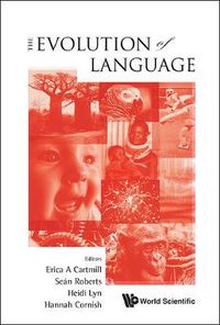 Cover image for Evolution Of Language, The - Proceedings Of The 10th International Conference (Evolang10)