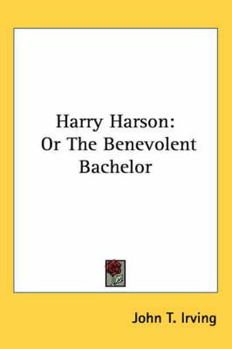 Cover image for Harry Harson: Or the Benevolent Bachelor