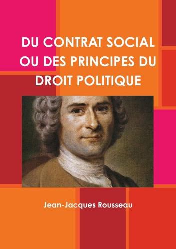 Cover image for Du Contrat Social Ou Des Principes Du Droit Politique