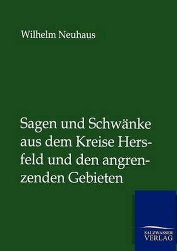 Cover image for Sagen und Schwanke aus dem Kreise Hersfeld und den angrenzenden Gebieten