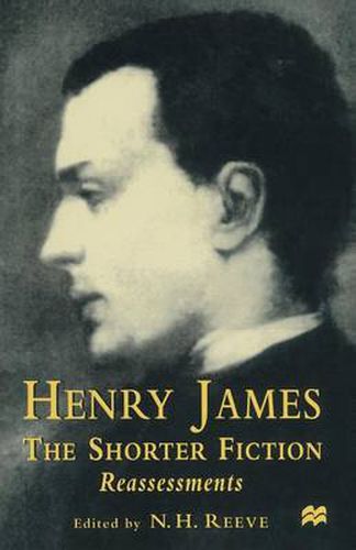 Cover image for Henry James The Shorter Fiction: Reassessments