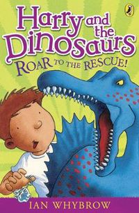 Cover image for Harry and the Dinosaurs: Roar to the Rescue!